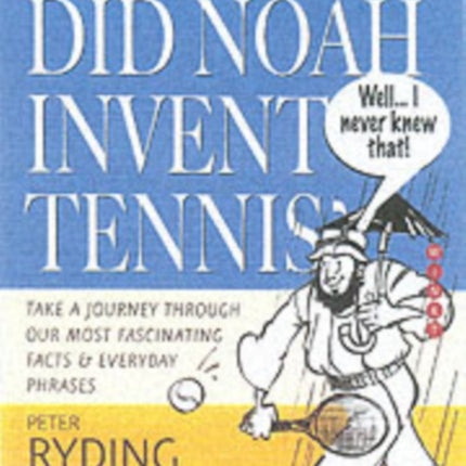 Well I Never Knew That Did Noah Invent Tennis An