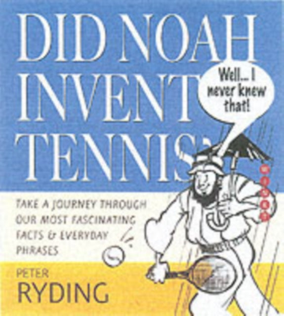 Well I Never Knew That Did Noah Invent Tennis An