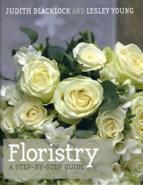 Floristry: A Step-by-step Guide