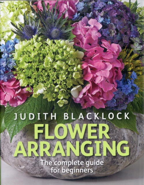 Flower Arranging: The Complete Guide for Beginners