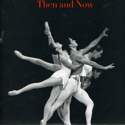 Balanchine Then And Now