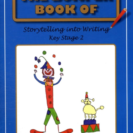 The Bumper Book of Storytelling into Writing: Key Stage 2