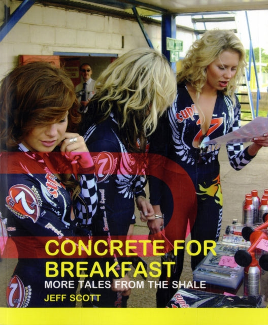 Concrete for Breakfast: More Tales from the Shale