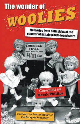 TheWonder of Woolies Memories from Both Sides of the Counter of Britains Bestloved Store by Phillips Derek  Author  ON Oct152009 Paperback
