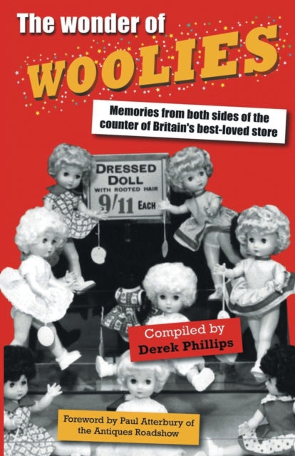 TheWonder of Woolies Memories from Both Sides of the Counter of Britains Bestloved Store by Phillips Derek  Author  ON Oct152009 Paperback