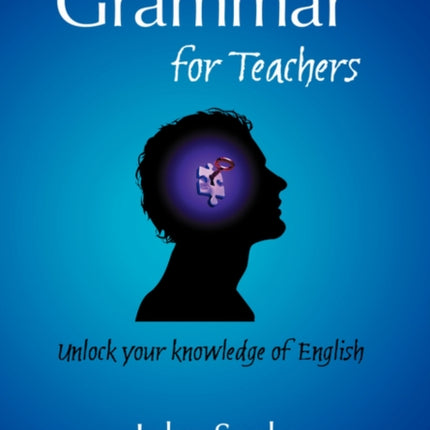 Grammar for Teachers Unlock your knowledge of English