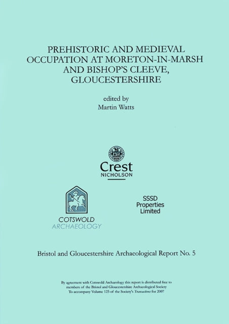Prehistoric and Medieval Occupation at MoretoninMarsh and Bishops Cleeve Gloucestershire
