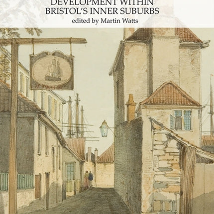 Medieval and postMedieval Development within Bristols inner suburbs
