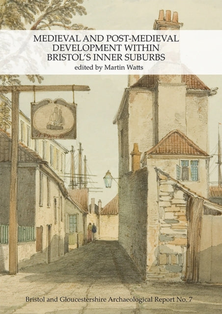 Medieval and postMedieval Development within Bristols inner suburbs