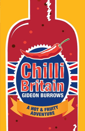 Chilli Britain A Hot and Fruity Adventure