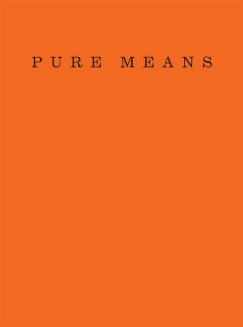 Pure Means: Writing, Photographs and an Insurrection of Being