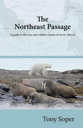 The Northeast Passage A guide to the seas and wildlife islands of Arctic Siberia