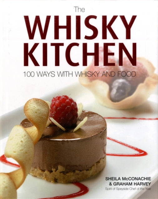 The Whisky Kitchen: 100 Ways with Whisky and Food