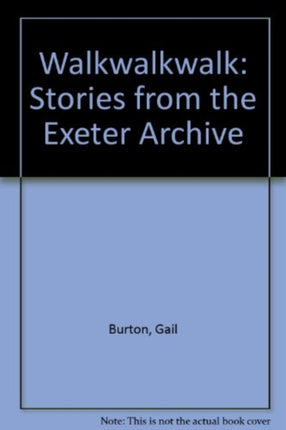 Walkwalkwalk: Stories from the Exeter Archive