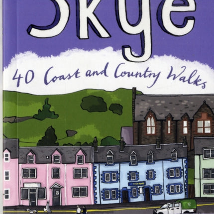 Isle of Skye: 40 Coast and Country Walks