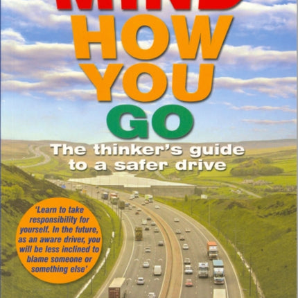 Mind How You Go The Thinkers Guide to a Safer