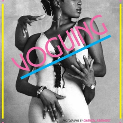 Voguing and the House Ballroom Scene of New York 1989-92