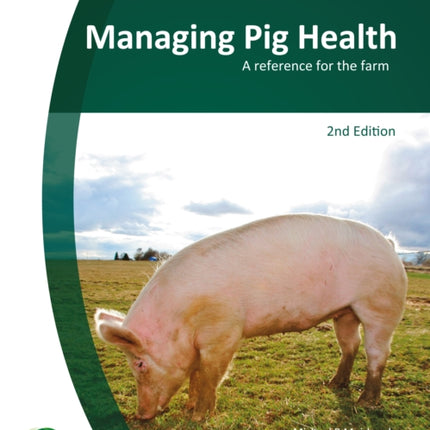 Managing Pig Health 2nd Edition: A Reference for the Farm