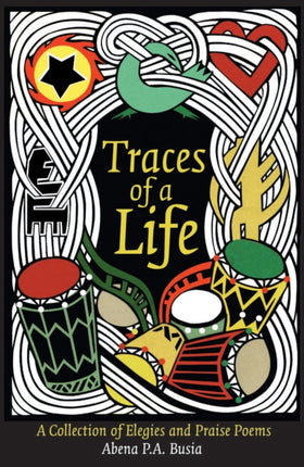 Traces Of A Life: A Collection of Elegies and Praise Poems