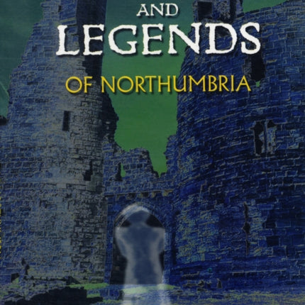 Ghosts and Legends of Northumbria