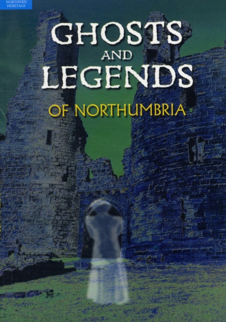 Ghosts and Legends of Northumbria