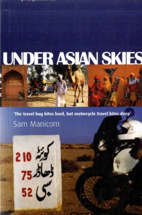 Under Asian Skies: Eye Opening Motorcycle Adventure Through the Cultures and Colours of Asia