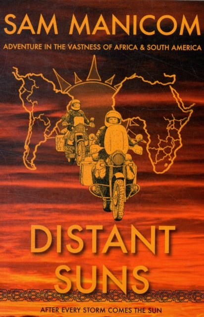 Distant Suns: Adventure in the Vastness of Africa and South America