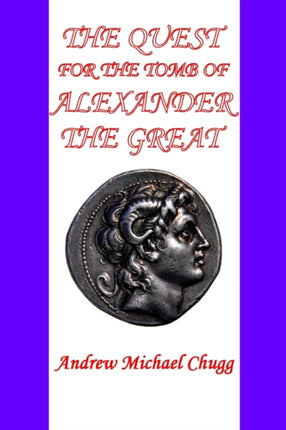 The Quest for the Tomb of Alexander the Great Second Edition