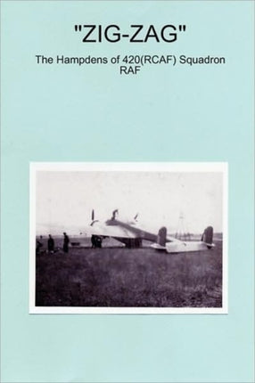 ZIGZAG  The Hampdens of 420RCAF Squadron RAF