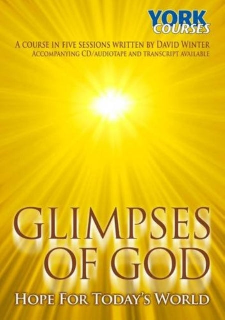 Glimpses of God - Hope for Today's World: York Courses