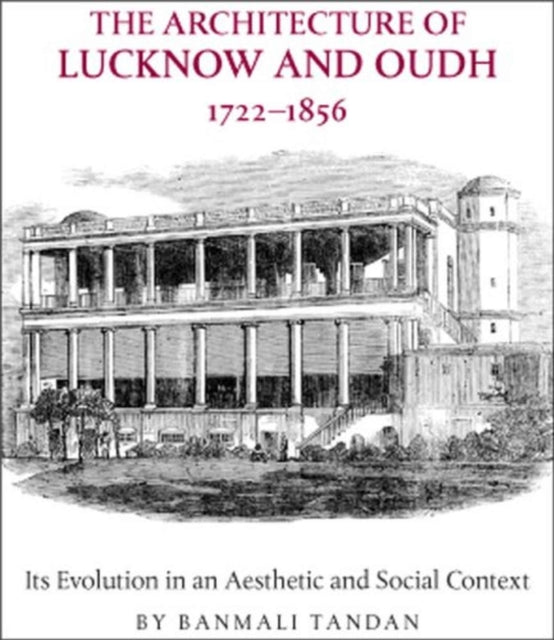 The Architecture of Lucknow and Oudh 17221856