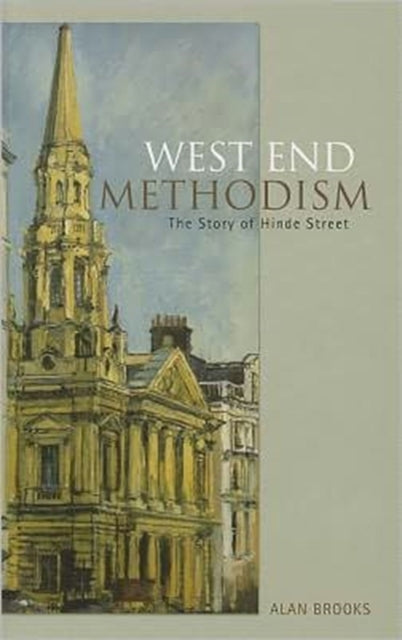 West End Methodism: The Story of Hinde Street