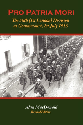 Pro Patria Mori The 56th 1st London Division at Gommecourt 1st July 1916