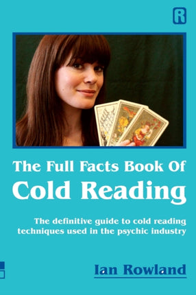 The Full Facts Book Of Cold Reading The definitive guide to how cold reading is used in the psychic industry