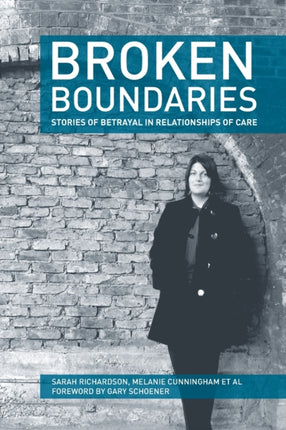Broken Boundaries  Stories of Betrayal in Relationships of Care