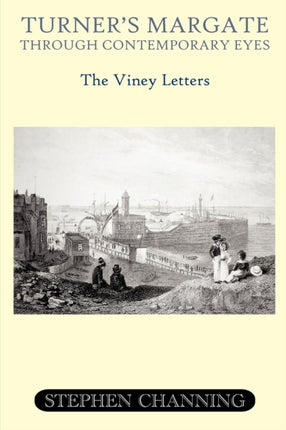 Turners Margate Through Contemporary Eyes The Viney Letters