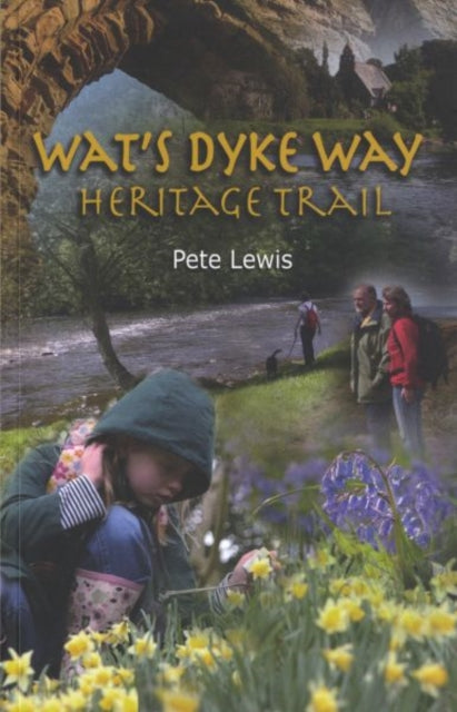 Wat's Dyke Way Heritage Trail: A 61-mile Linear Walk Through the Borderland of England and North Wales