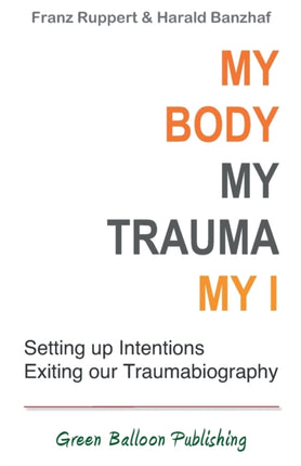My Body My Trauma My I Constellating our intentions  exiting our traumabiography
