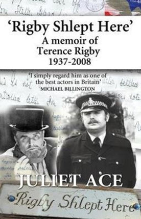 Rigby Shlept Here A Memoir of Terence Rigby 19372008