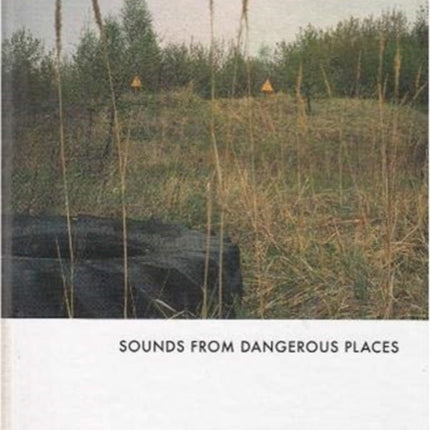 Sounds from Dangerous Places