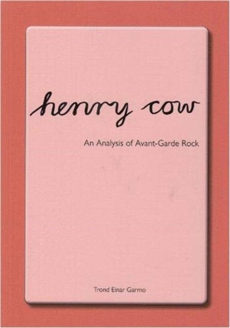 Henry Cow: An Analysis of Avant Garde Rock