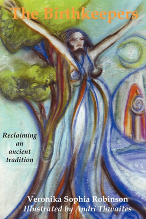 The Birthkeepers  reclaiming an ancient tradition