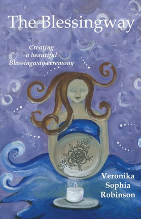 The Blessingway Creating a Beautiful Blessingway Ceremony