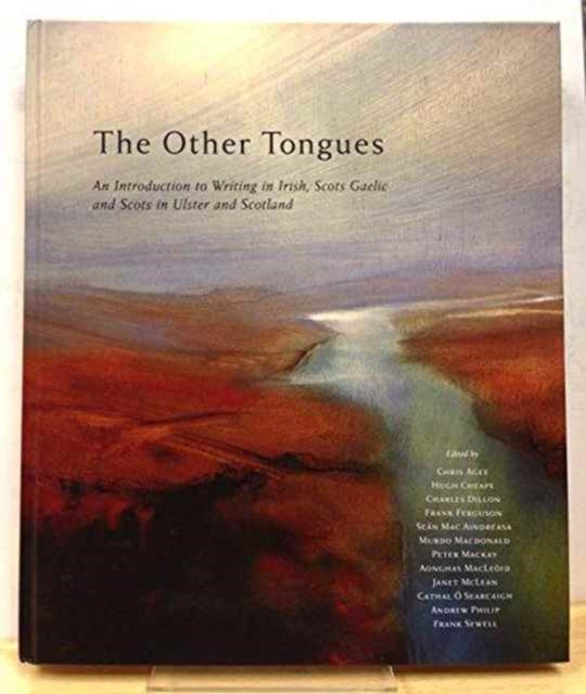 The Other Tongues: An Introduction to Writing in Irish, Scots Gaelic and Scots in Ulster and Scotland