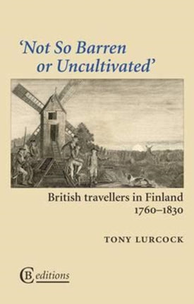 Not So Barren or Uncultivated: British Travellers in Finland 1760-1830