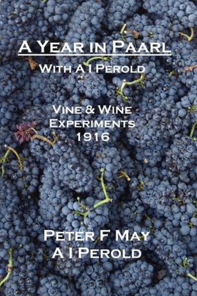A Year in Paarl with A I Perold Vine and Wine Experiments 1916