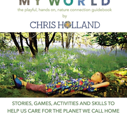 I love my world Stories games activities and skills to help us all care for the planet we call home