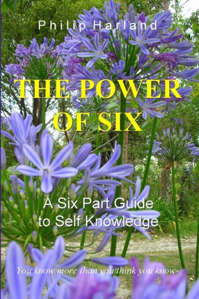 The Power of Six A Six Part Guide to Self Knowledge
