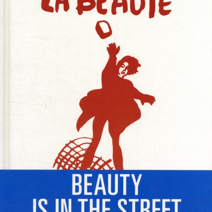 Beauty is in the Street A Visual Record of the