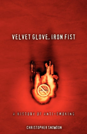 Velvet Glove Iron Fist A History of AntiSmoking